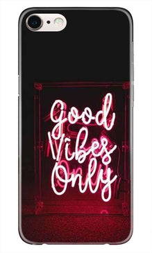 Good Vibes Only Mobile Back Case for iPhone 7  (Design - 354)