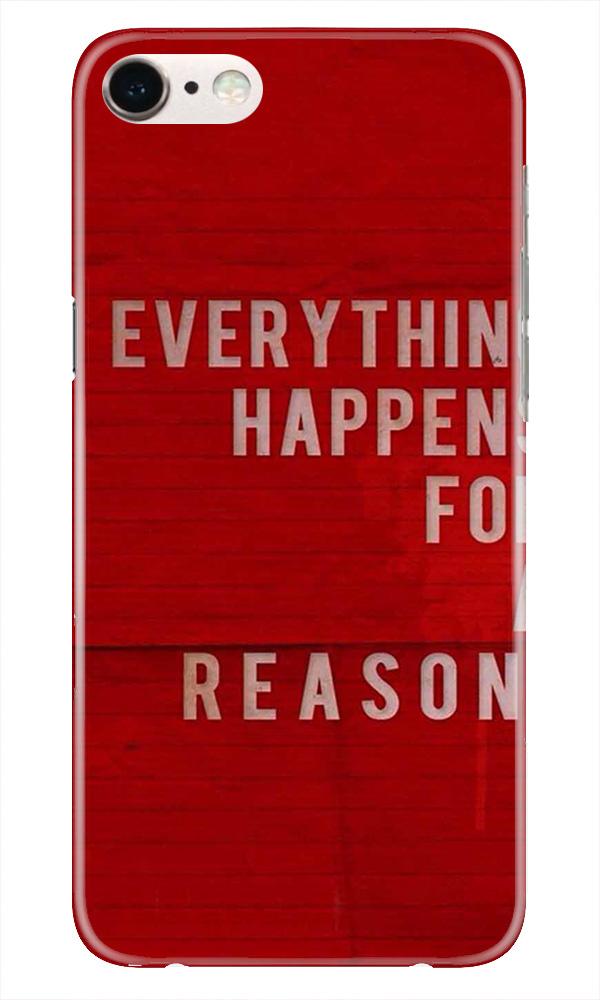 Everything Happens Reason Mobile Back Case for iPhone 7  (Design - 378)