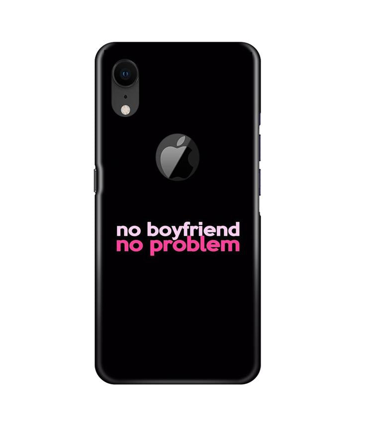 No Boyfriend No problem Case for iPhone Xr Logo Cut(Design - 138)