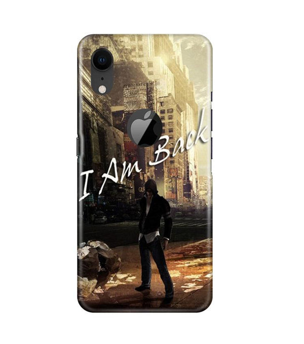 I am Back Case for iPhone Xr Logo Cut (Design No. 296)