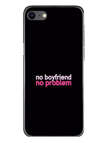 No Boyfriend No problem Mobile Back Case for iPhone Se 2020  (Design - 138)