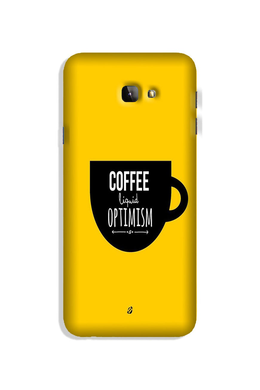 Coffee Optimism Mobile Back Case for Galaxy J4 Plus (Design - 353)