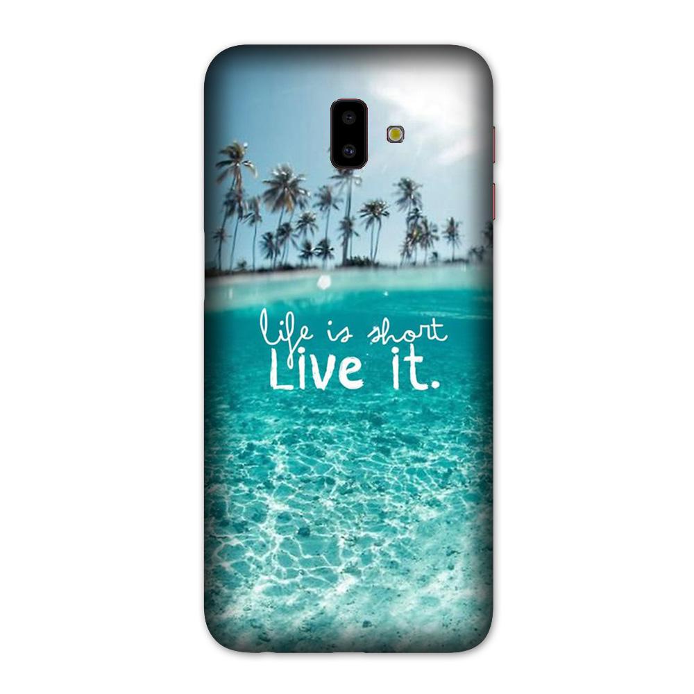 Life is short live it Case for Galaxy J6 Plus
