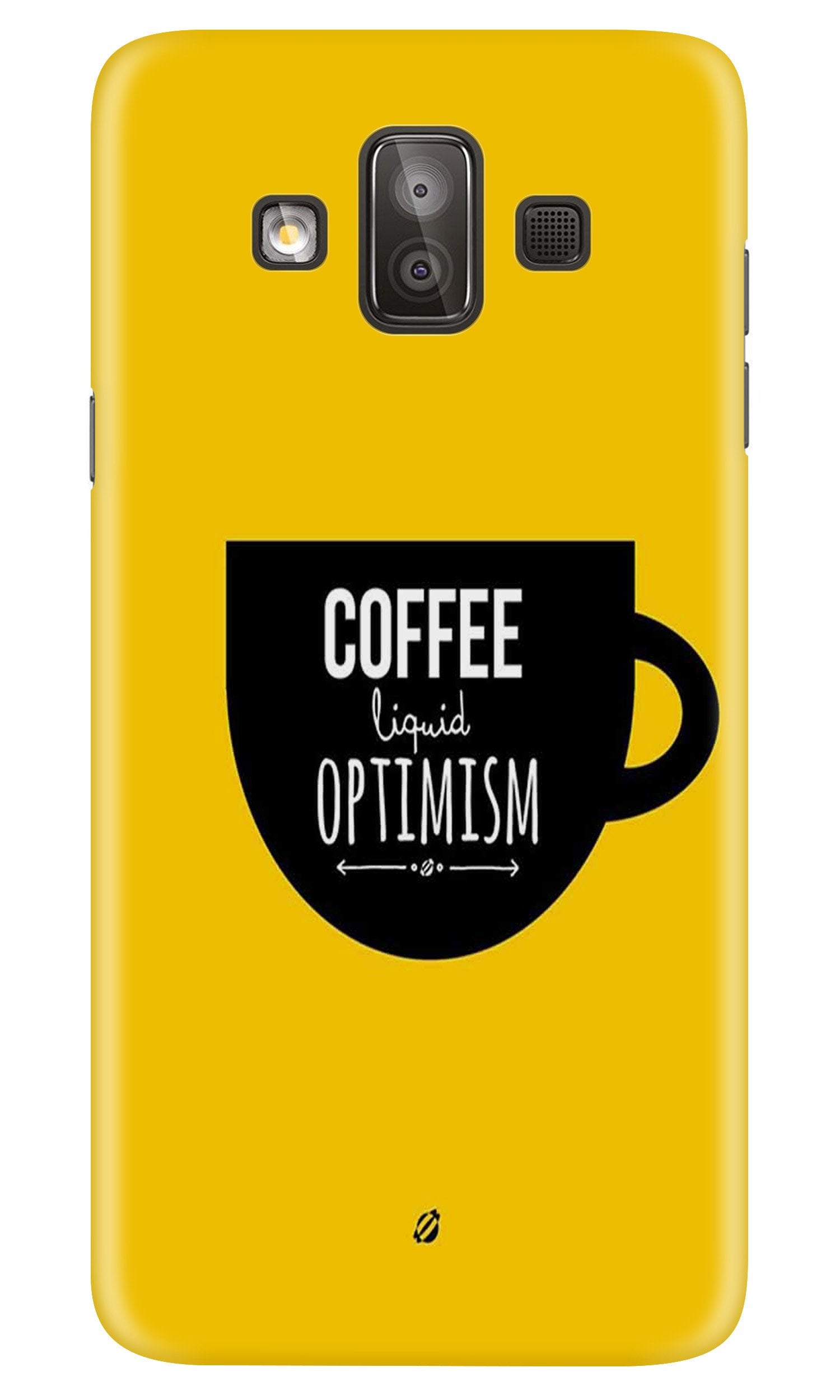 Coffee Optimism Mobile Back Case for Galaxy J7 Duo (Design - 353)