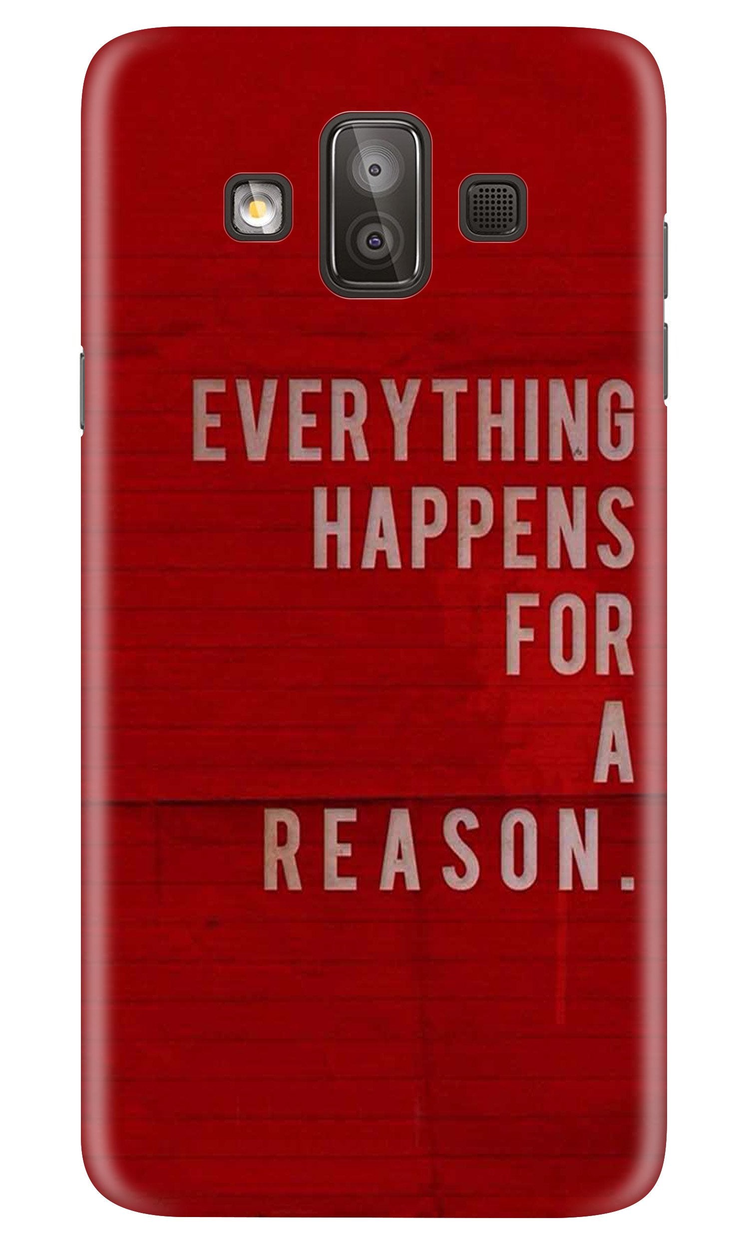 Everything Happens Reason Mobile Back Case for Galaxy J7 Duo (Design - 378)