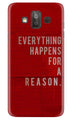 Everything Happens Reason Mobile Back Case for Galaxy J7 Duo (Design - 378)