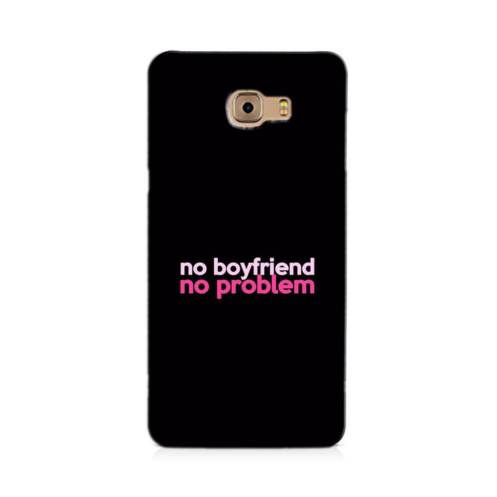 No Boyfriend No problem Case for Galaxy J7 Max  (Design - 138)