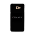 Friends Case for Galaxy C9/ C9 Pro  (Design - 143)