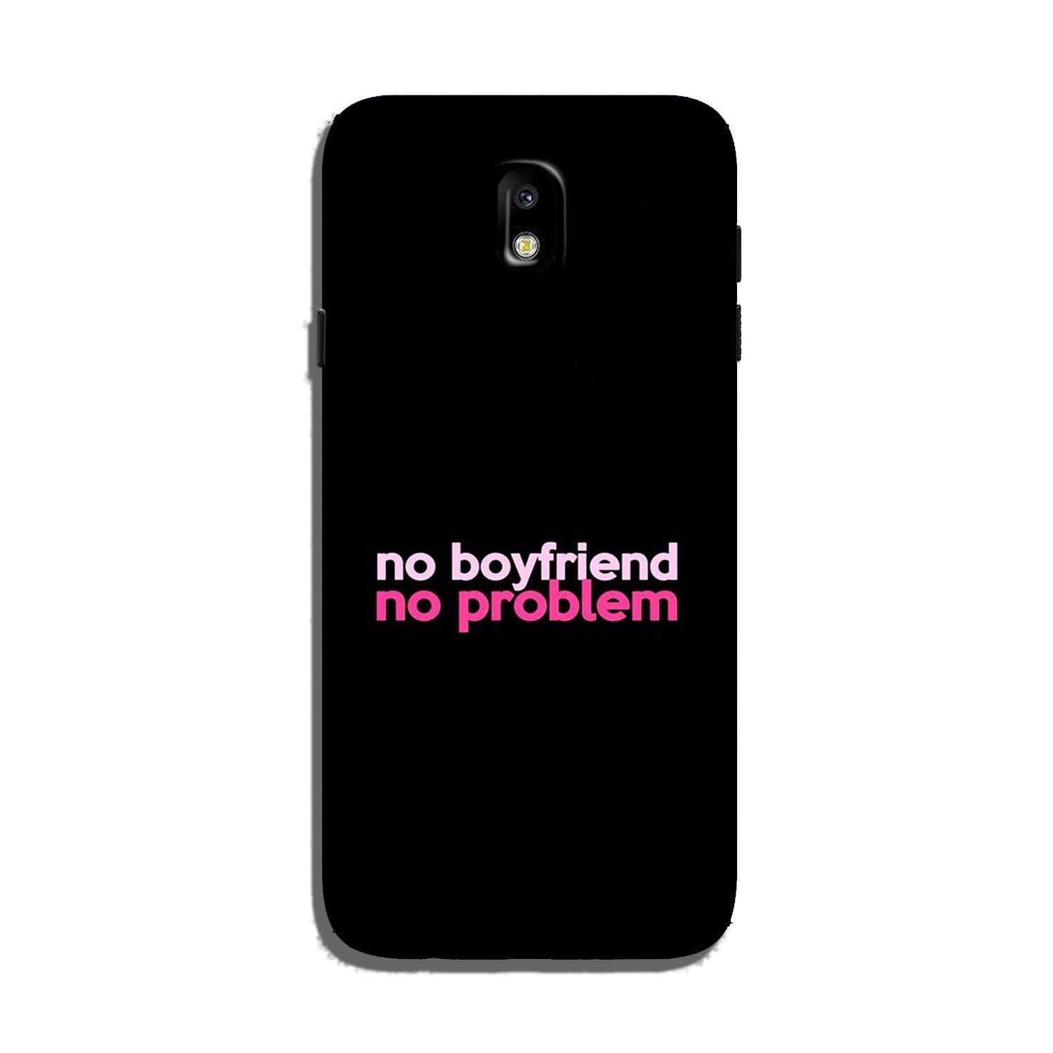 No Boyfriend No problem Case for Galaxy J7 Pro  (Design - 138)