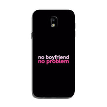 No Boyfriend No problem Case for Galaxy J5 Pro  (Design - 138)