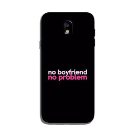 No Boyfriend No problem Case for Galaxy J5 Pro(Design - 138)