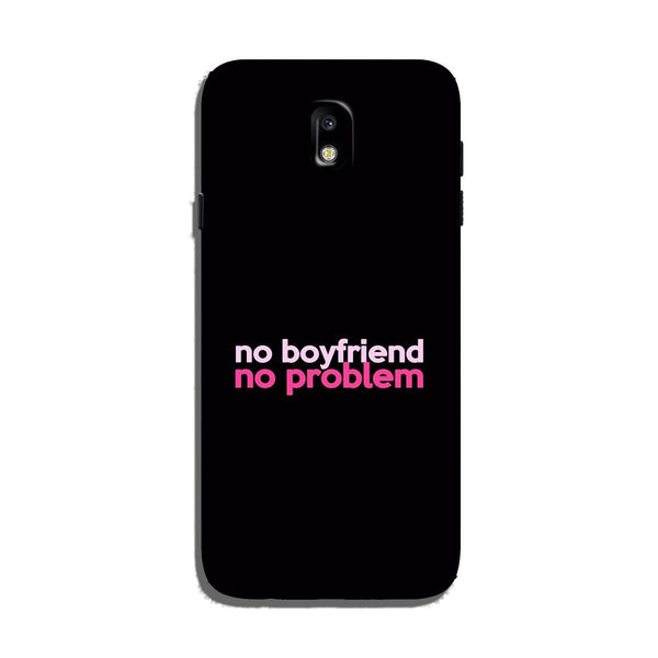 No Boyfriend No problem Case for Galaxy J7 Pro  (Design - 138)