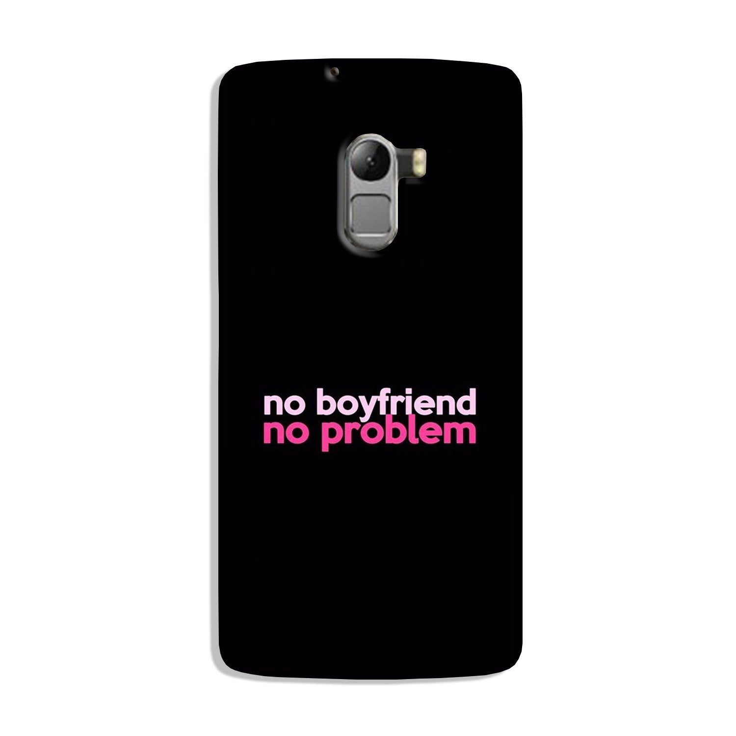 No Boyfriend No problem Case for Lenovo K4 Note  (Design - 138)