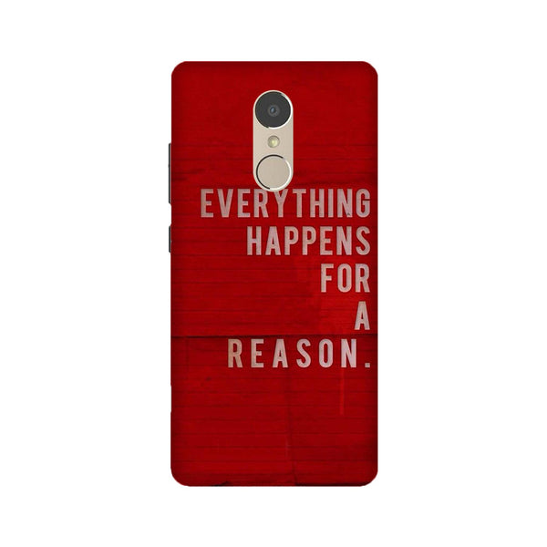 Everything Happens Reason Mobile Back Case for Lenovo K6 Note (Design - 378)