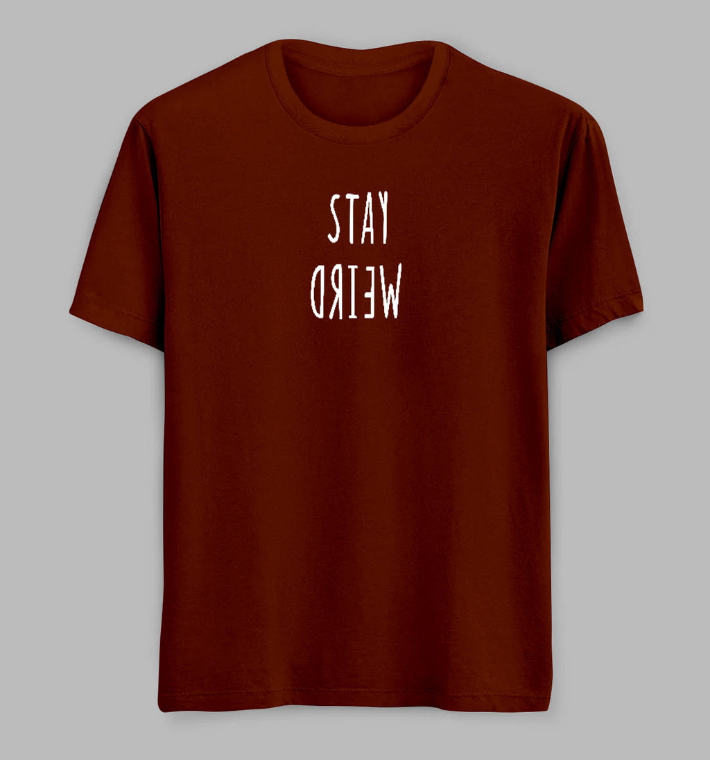 Stay Weird Tees/ Tshirts