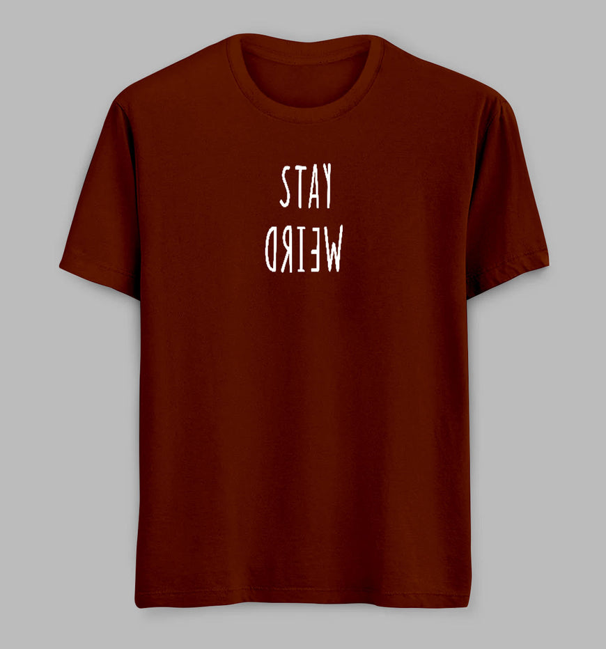 Stay Weird Tees/ Tshirts
