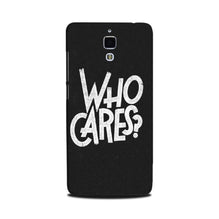 Who Cares Mobile Back Case for Mi 4 (Design - 94)
