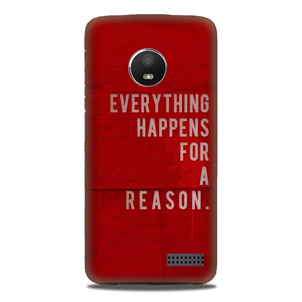 Everything Happens Reason Mobile Back Case for Moto E4 Plus (Design - 378)