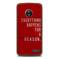 Everything Happens Reason Mobile Back Case for Moto E4 Plus (Design - 378)
