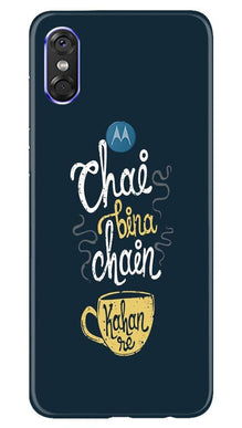 Chai Bina Chain Kahan Mobile Back Case for Moto One  (Design - 144)