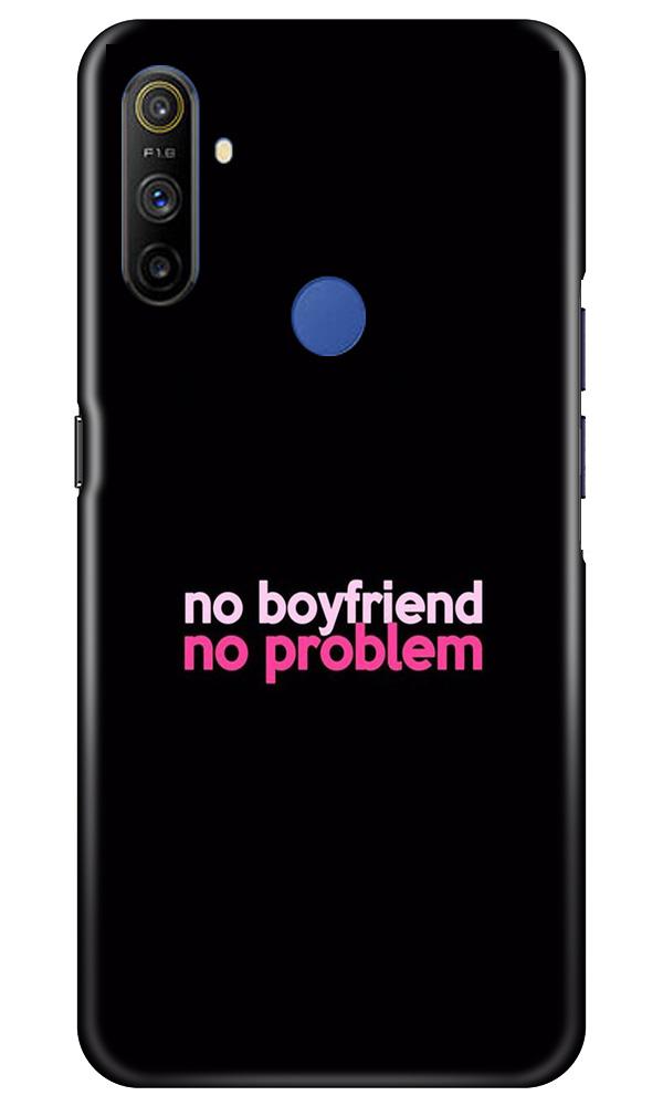 No Boyfriend No problem Case for Realme Narzo 10a  (Design - 138)