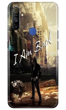 I am Back Mobile Back Case for Realme Narzo 10a (Design - 296)