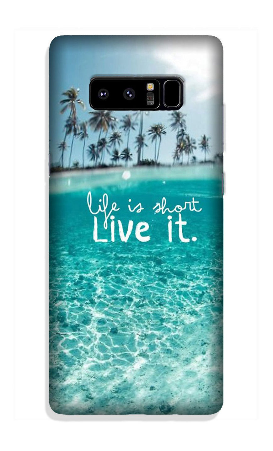 Life is short live it Case for Galaxy Note 8