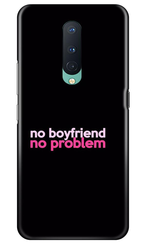 No Boyfriend No problem Case for OnePlus 8  (Design - 138)