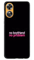 No Boyfriend No problem Case for Oppo A17  (Design - 138)