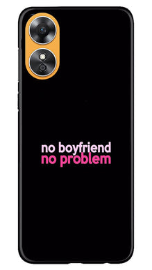 No Boyfriend No problem Mobile Back Case for Oppo A17  (Design - 138)