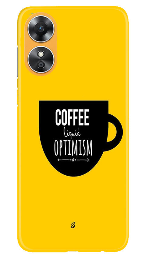 Coffee Optimism Mobile Back Case for Oppo A17 (Design - 313)