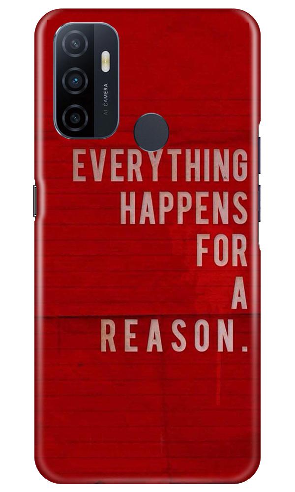 Everything Happens Reason Mobile Back Case for Oppo A33 (Design - 378)