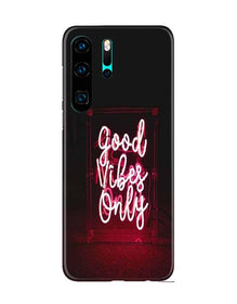 Good Vibes Only Mobile Back Case for Huawei P30 Pro (Design - 354)