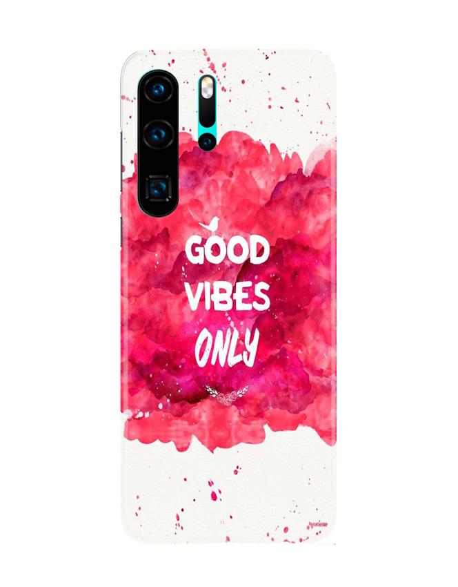 Good Vibes Only Mobile Back Case for Huawei P30 Pro (Design - 393)