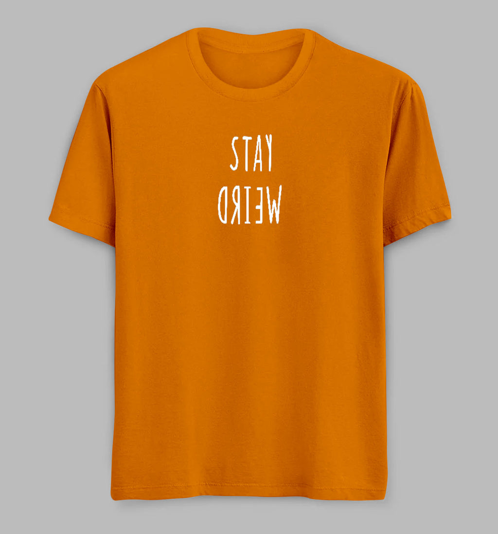 Stay Weird Tees/ Tshirts