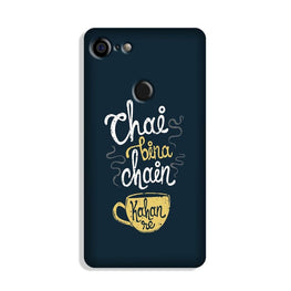 Chai Bina Chain Kahan Case for Google Pixel 3(Design - 144)