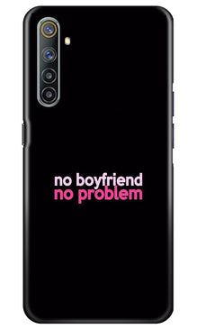 No Boyfriend No problem Mobile Back Case for Realme 6  (Design - 138)