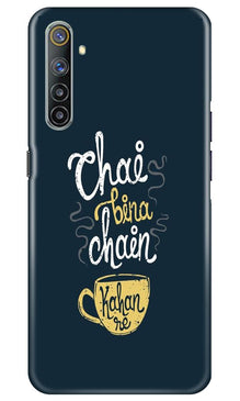 Chai Bina Chain Kahan Mobile Back Case for Realme 6  (Design - 144)
