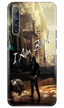 I am Back Mobile Back Case for Realme 6 (Design - 296)