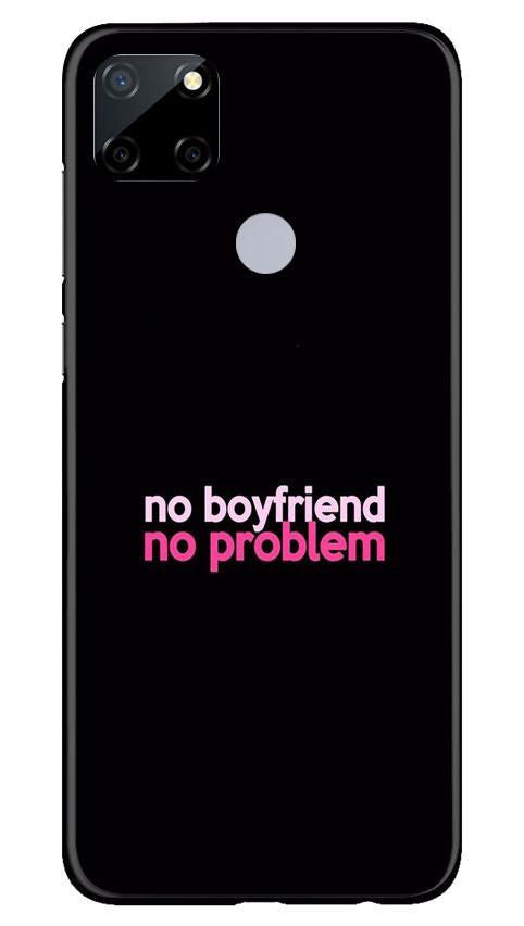 No Boyfriend No problem Case for Realme Narzo 30a(Design - 138)