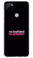 No Boyfriend No problem Case for Realme Narzo 30a  (Design - 138)