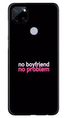 No Boyfriend No problem Mobile Back Case for Realme Narzo 30a  (Design - 138)