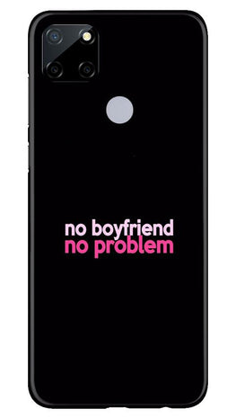 No Boyfriend No problem Case for Realme Narzo 30a(Design - 138)
