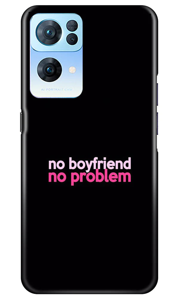 No Boyfriend No problem Case for Oppo Reno 7 Pro 5G  (Design - 138)
