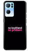 No Boyfriend No problem Case for Oppo Reno 7 Pro 5G  (Design - 138)