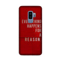 Everything Happens Reason Mobile Back Case for Galaxy S9 Plus  (Design - 378)