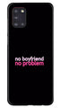 No Boyfriend No problem Case for Samsung Galaxy A31  (Design - 138)