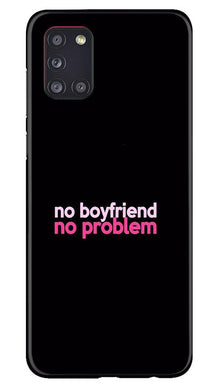 No Boyfriend No problem Mobile Back Case for Samsung Galaxy A31  (Design - 138)