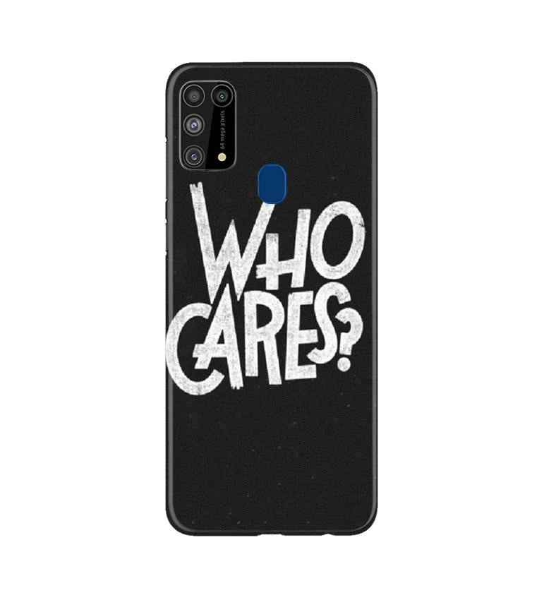 Who Cares Case for Samsung Galaxy M31