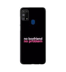No Boyfriend No problem Mobile Back Case for Samsung Galaxy M31  (Design - 138)